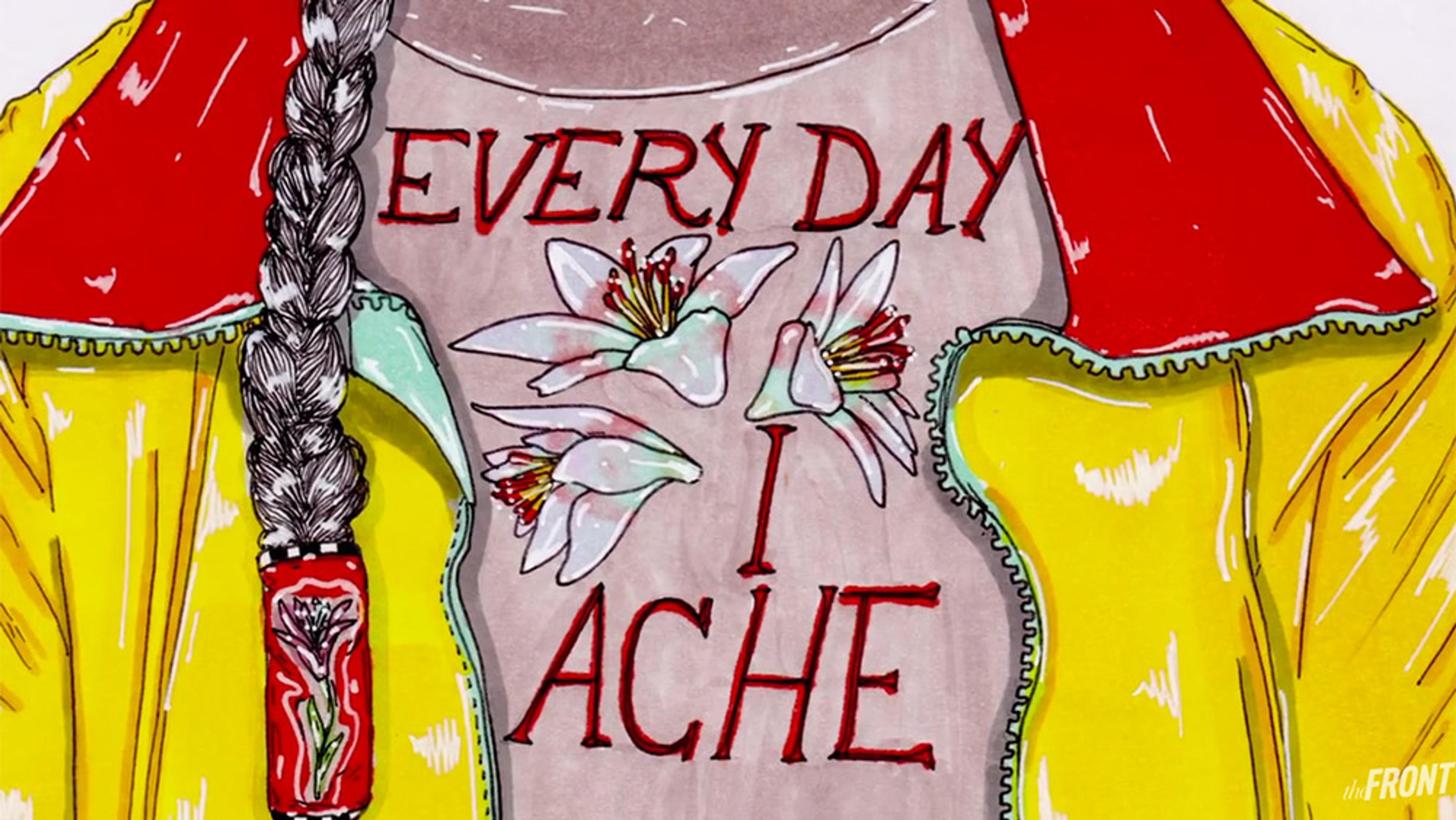 Illustration of a person with a braid wearing a jacket over a T-shirt with flowers and the text “EVERY DAY I ACHE”.
