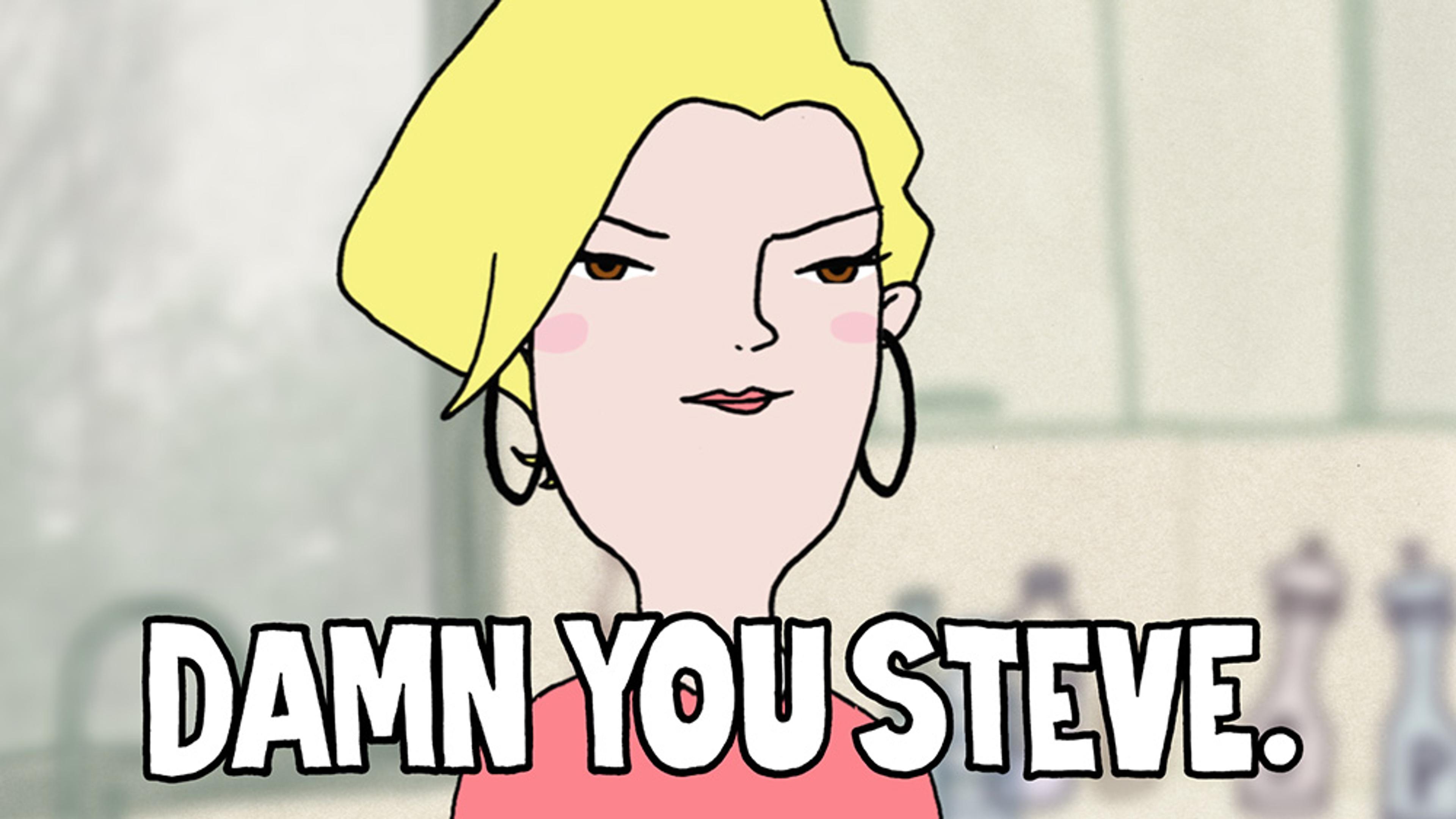 Cartoon of a blonde woman with an annoyed expression and text saying “DAMN YOU STEVE.”