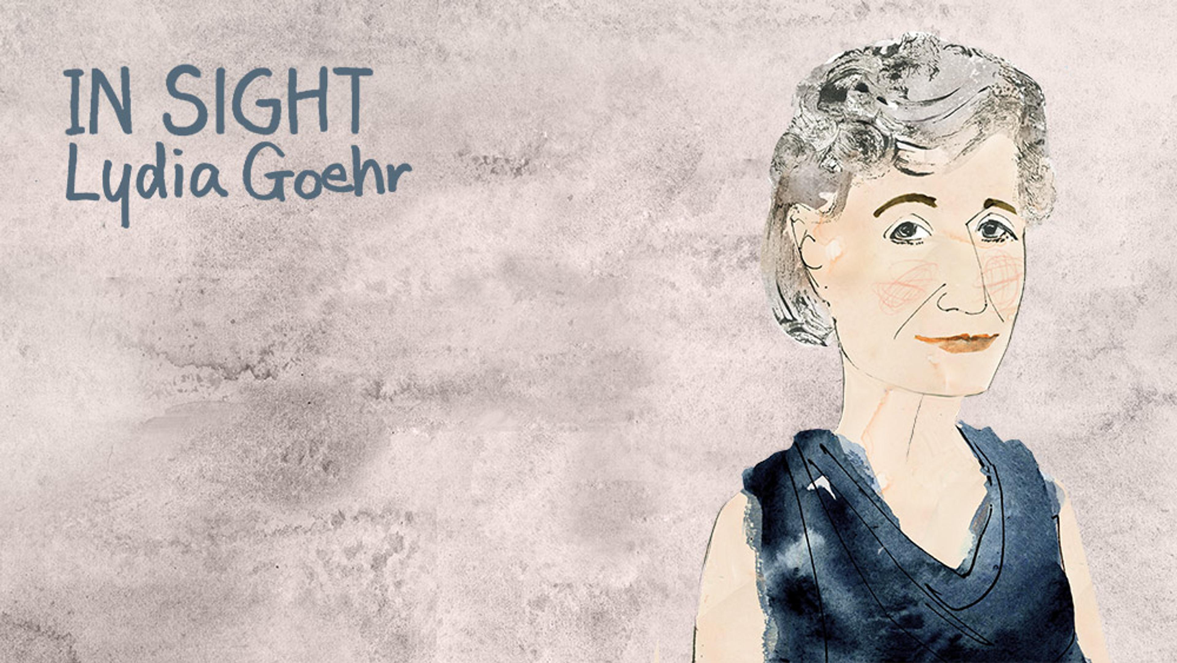 Watercolour painting of a woman with grey hair wearing a navy top, text on left reads “IN SIGHT Lydia Goehr” in front of a textured grey background.