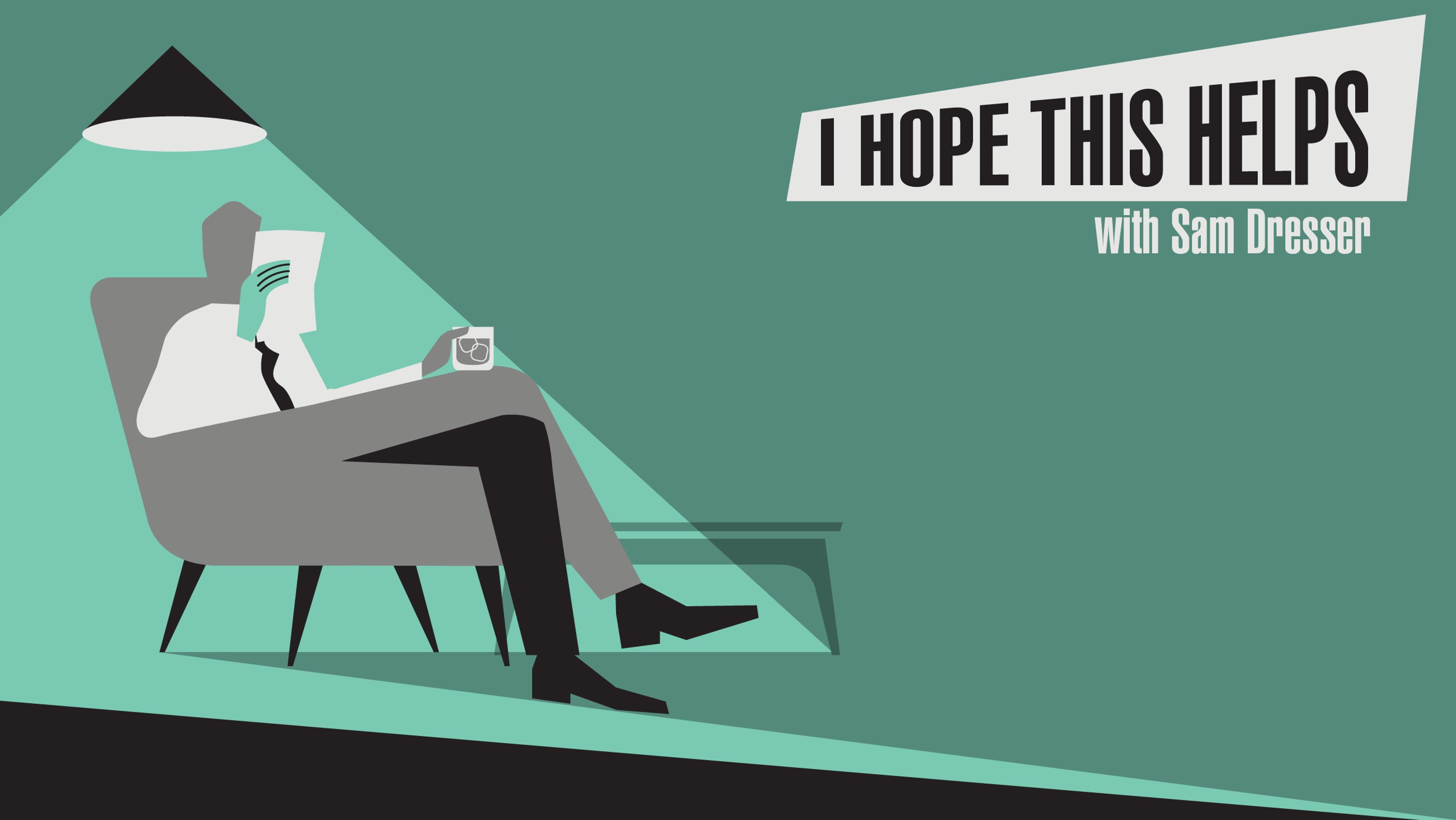 Illustration of a person reading while holding a drink in an armchair, text “I hope this helps with Sam Dresser” on green background.
