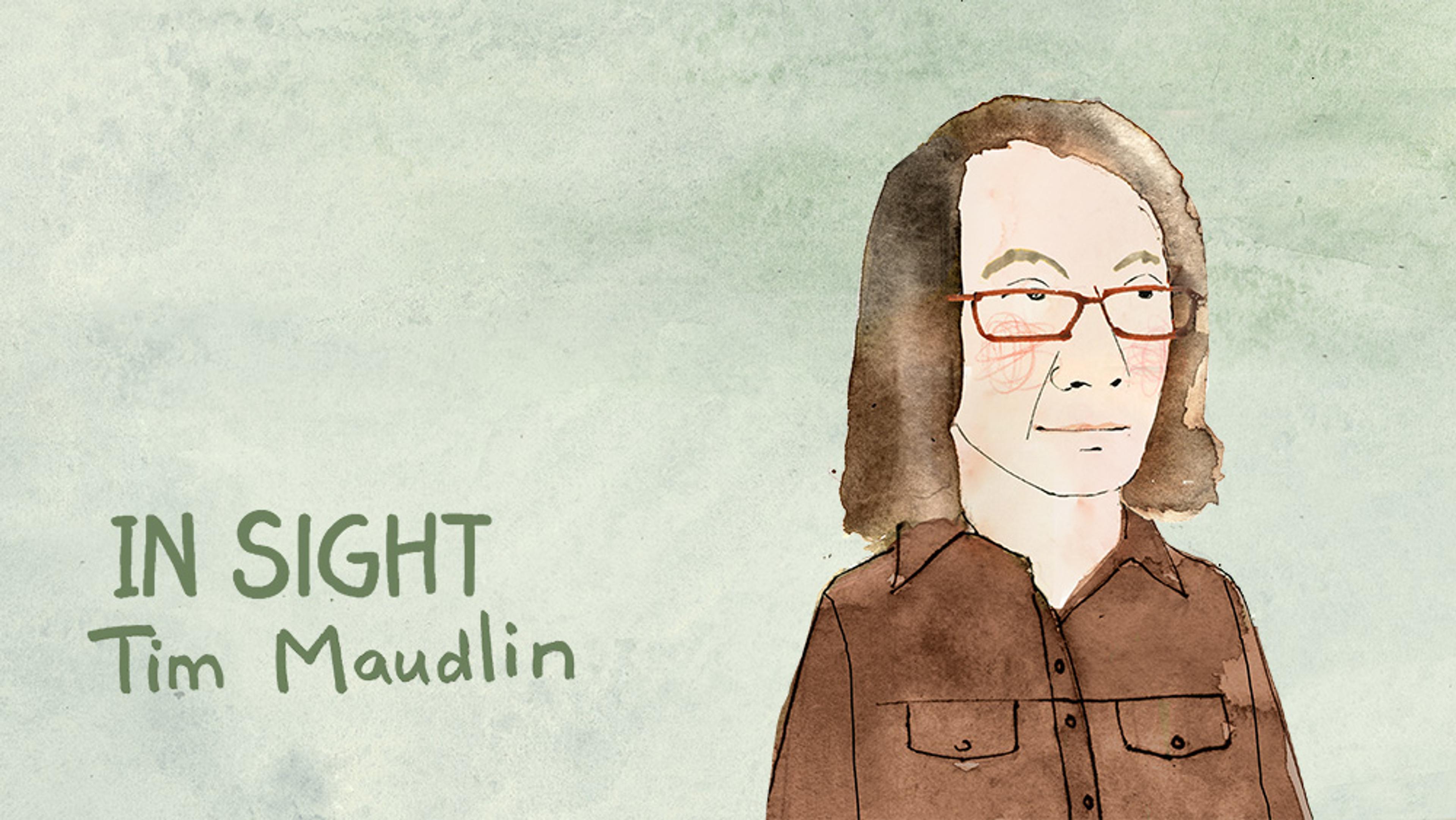 Watercolour-style painting of a man with long hair and glasses in a brown shirt on a muted green background. Left text reads “IN SIGHT Tim Maudlin”.