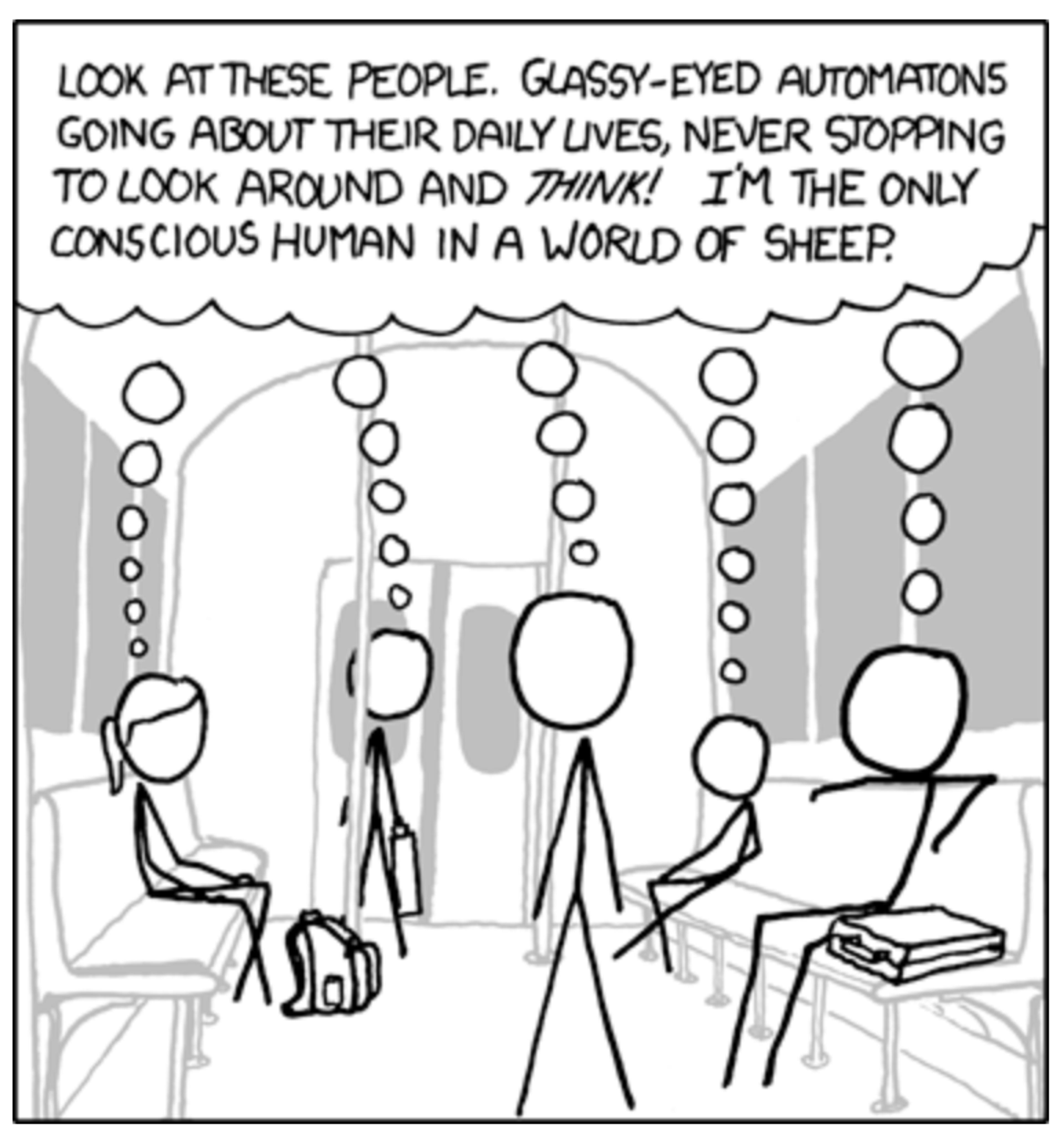 Comic of stick figures on a train with a thought bubble showing them all thinking, “I’m the only conscious human in a world of sheep”.