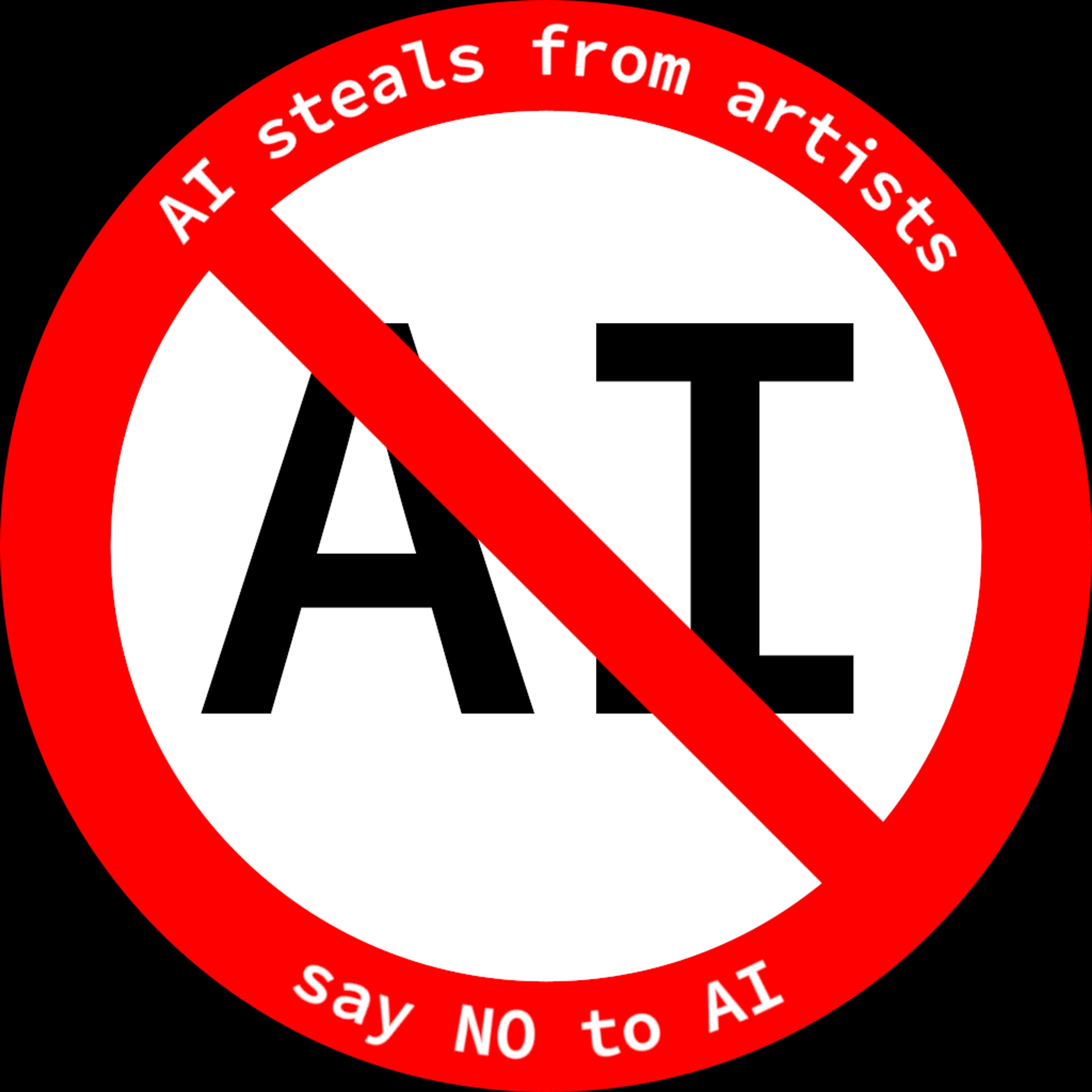 Illustration of “AI” with a red no symbol over it. Text reads, “AI steals from artists, say NO to AI.”